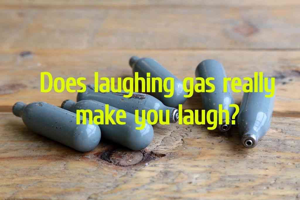 Does laughing gas really make you laugh?