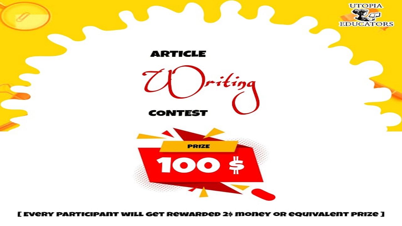 100$ Prize - Article Writing Contest Presented by Utopia Educators