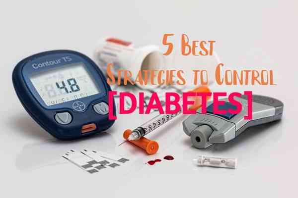 5 Best Strategies to Control Diabetes