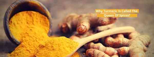 Why Turmeric Is Called The Queen Of Spices?