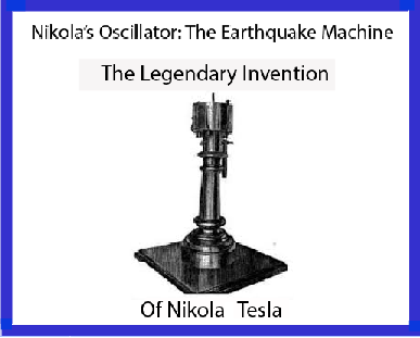 Tesla’s Oscillator: The Earthquake Machine