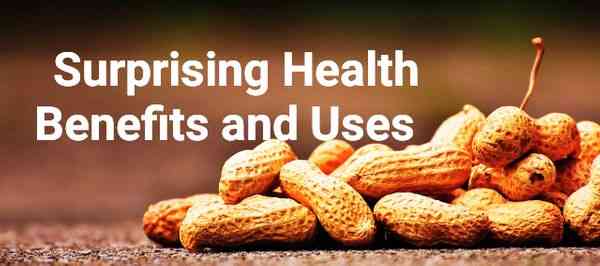 Peanuts or Nuts: Surprising Health Benefits and Uses