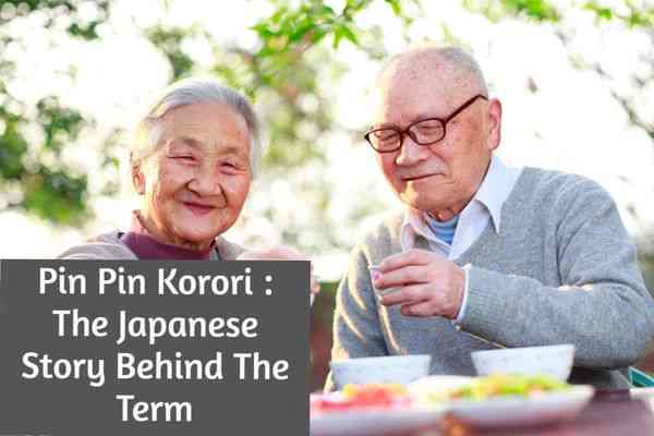 Pin Pin Korori : The Japanese Story Behind The Term