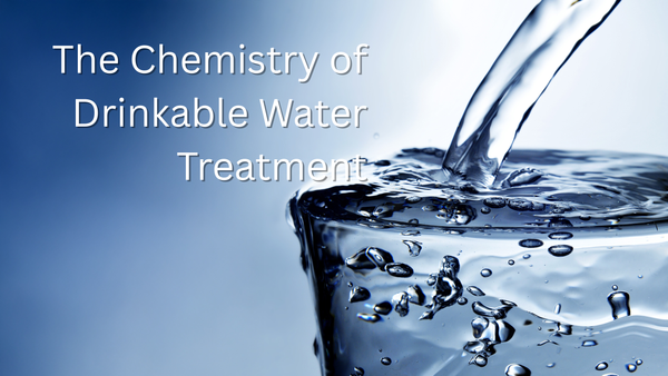The Chemistry of Drinkable Water Treatment